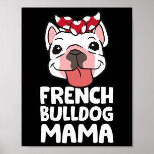 Mum French Bulldog Dog French Bulldog Mama Poster