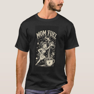 Mum Fuel Funny Coffee T-Shirt
