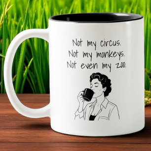 Mum Funny Not My Circus Not My Moneys Not My Zoo Two-Tone Coffee Mug