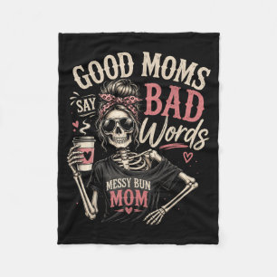 Mum - Good Moms Say Bad Words Funny Skeleton Fleece Blanket