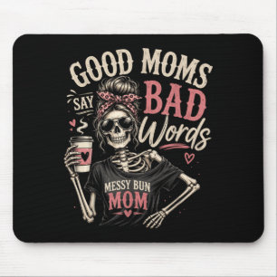 Mum - Good Moms Say Bad Words Funny Skeleton Mouse Pad