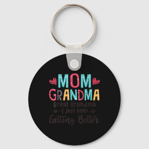 Mum Grandma Great Grandma I Just Keep Getting Bett Key Ring