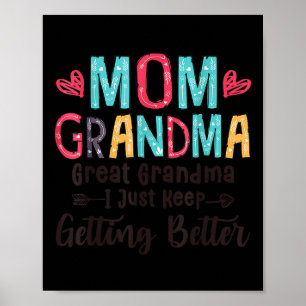 Mum Grandma Great Grandma I Just Keep Getting Bett Poster