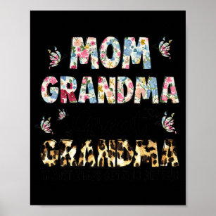 Mum Grandma Great Grandma I Just Keep Getting Poster