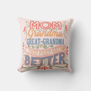Mum Grandma Great-Grandma I Keep Getting Better Cushion