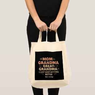 Mum, Grandma, Great Grandma, I Keep Getting Better Tote Bag