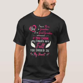 Mum Grandma Great Grandma Mama Nana You Should See T-Shirt