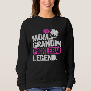 Mum Grandma Pickleball Legend Player Pickle Ball 1 Sweatshirt