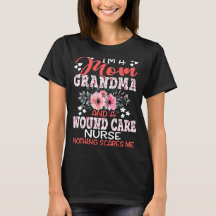 Mum Grandma Wound Care Nurse Nothing Scares Me Mot T-Shirt