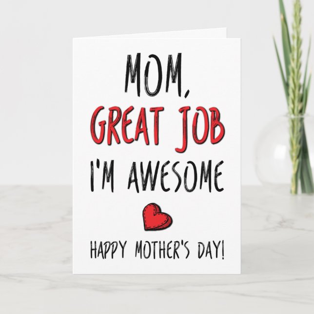 Mum, Great Job I'm Awesome, Funny Mother's Day Card (Front)