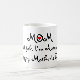 Mum great job Im awesome! Happy Mothers day Mug
