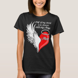 Mum Half My Heart Is In Heaven With My Angel  T-Shirt