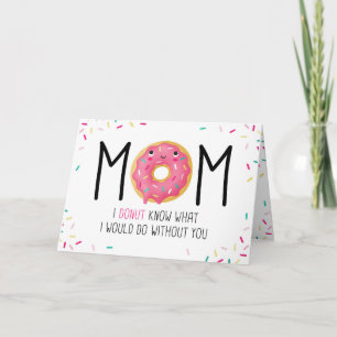 Mum I doughnut know what I would do without you Ca Card