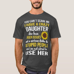 Mum I Have A Crazy Daughter Sunflower Mother To Us T-Shirt