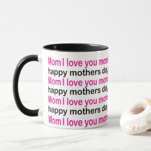 Mum I Love You Happy Mothers Day Mum Mug