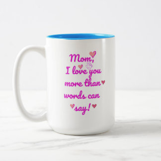 Mum I Love You More Than Words Can Say Two-Tone Mu Coffee Mug