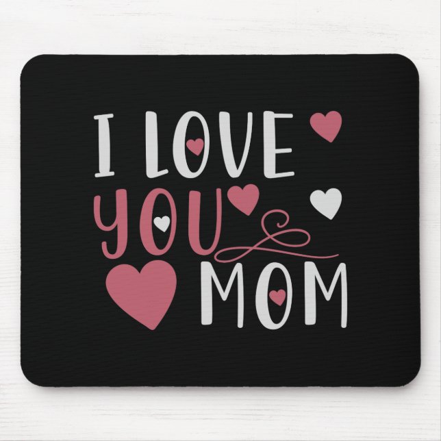Mum - I love you Mum Mouse Pad (Front)