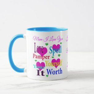 Mum I Love You Spoil Yourself Mother Day Mug