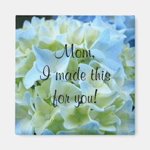Mum I made this for You! magnet Blue Hydrangeas