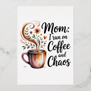 Mum I Run On Coffee And Chaos