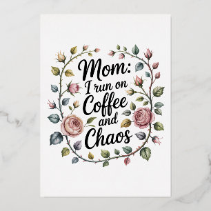 Mum I Run On Coffee And Chaos Foil Holiday Card
