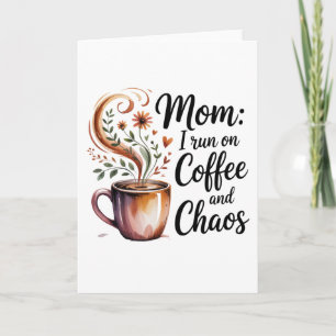 Mum I Run On Coffee And Chaos Holiday Card