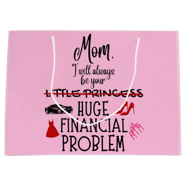 Mum, I Will Always Be Your Huge Financial Problem Large Gift Bag (Front)