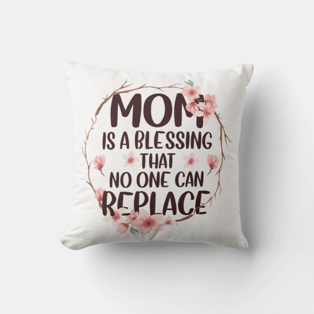 Mum is a blessing no one can replace, Mother's Day Cushion (Front)