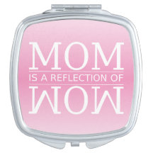 Mum is a Reflection of Wow