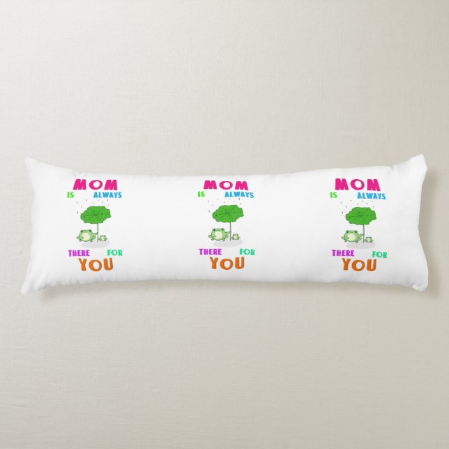 Mum Is Always There For You Frog Happy Mothers Day Body Cushion (Front)