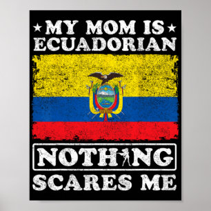 Mum Is Ecuadorian Nothing Scares Me Ecuador Mother Poster