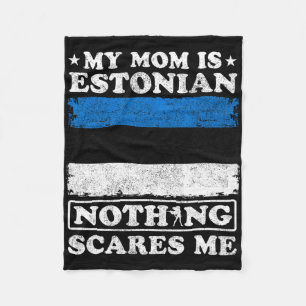 Mum Is Estonian Nothing Scares Me Estonia Mother's Fleece Blanket