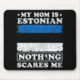 Mum Is Estonian Nothing Scares Me Estonia Mother's Mouse Pad