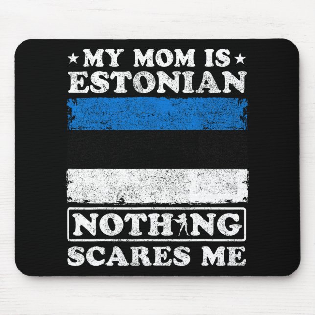 Mum Is Estonian Nothing Scares Me Estonia Mother's Mouse Pad (Front)