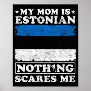 Mum Is Estonian Nothing Scares Me Estonia Mother's Poster