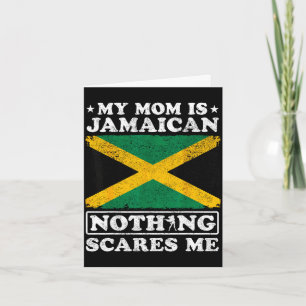 Mum is jamaican nothing scares jamaica mother's da card
