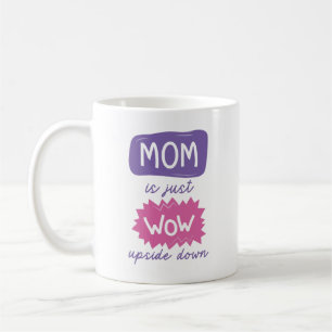 Mum Is Just Wow Upside Down Coffee Mug