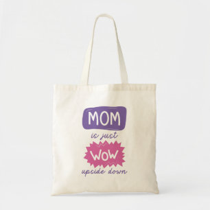 Mum Is Just Wow Upside Down Tote Bag