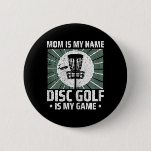 Mum Is My Name Disc Golf Is My Game Disc Golf Play 6 Cm Round Badge