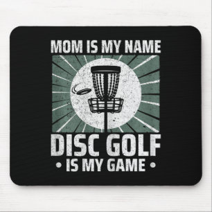 Mum Is My Name Disc Golf Is My Game Disc Golf Play Mouse Pad