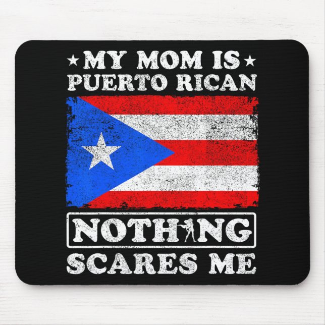Mum Is Puerto Rican Nothing Scares Me Mother's Day Mouse Pad (Front)