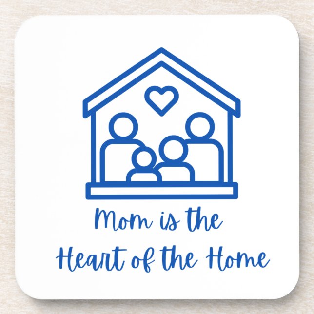 Mum is the Heart of the Home on a  Coaster (Front)