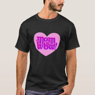 Mum Is Wow For Mum For Mother's Day T-Shirt
