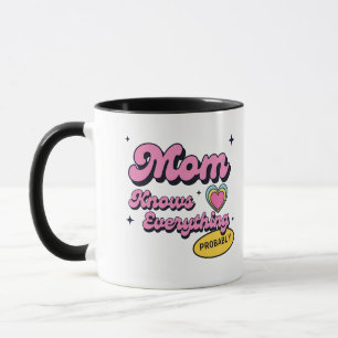 Mum Knows Everything Probably Funny Mum Gift Mug