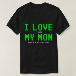 Mum Lets Me Game Shirt - Funny Gamer Gift Tee