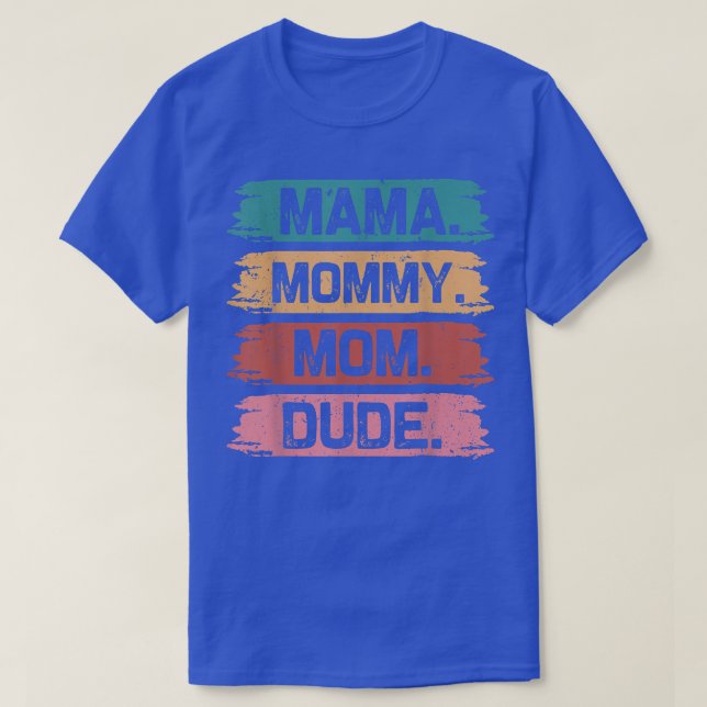 Mum Life Funny Mum Mama Mummy Mum Dude  T-Shirt (Design Front)