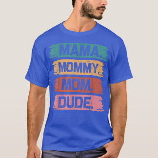 Mum Life Funny Mum Mama Mummy Mum Dude  T-Shirt