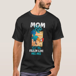 Mum Life Got Me Feelin Like Hei Mother's Day Sons T-Shirt