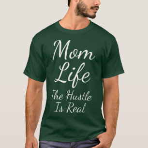 Mum Life Hustle Is Real Mother Parent Motherhood T-Shirt