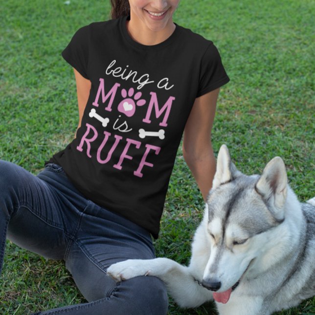 Mum Life Is Ruff T-Shirt (being a mom is ruff t-shirt)